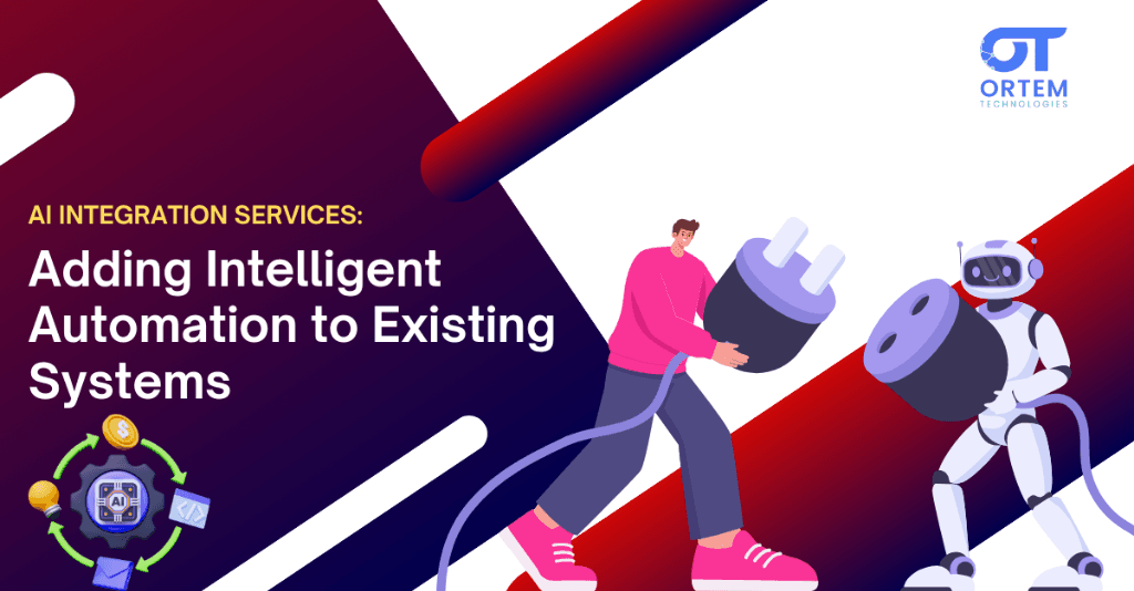 AI Integration Services: Adding Intelligent Automation to Existing Systems