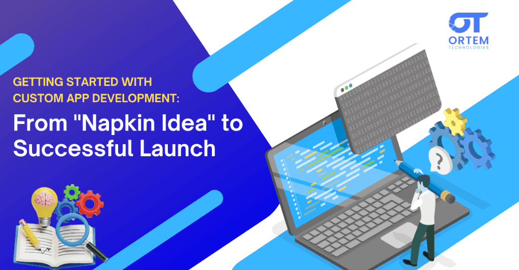 Getting Started with Custom App Development: From "Napkin Idea" to Successful Launch