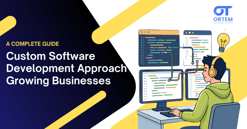 Custom Software Development Approach for Growing Businesses: A Complete Guide