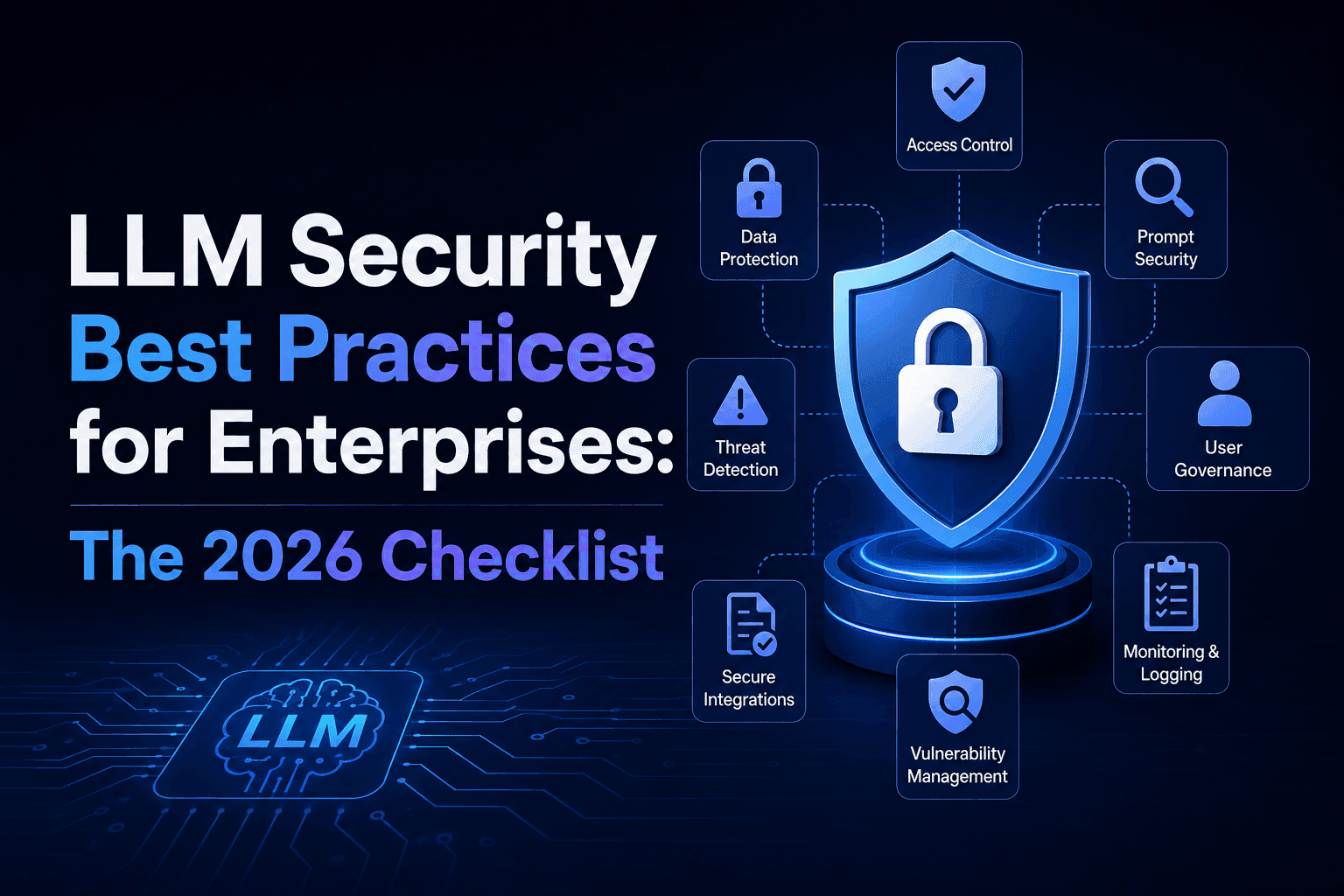 LLM Security Best Practices for Enterprises: The 2026 Checklist