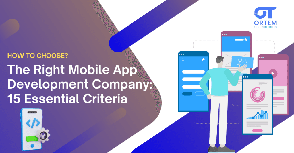 How to Choose the Right Mobile App Development Company: 15 Essential Criteria
