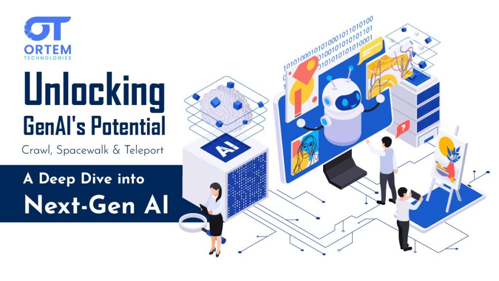 Unlocking GenAI's Potential: Crawl, Spacewalk & Teleport – A Deep Dive into Next-Gen AI